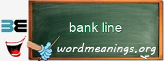 WordMeaning blackboard for bank line
